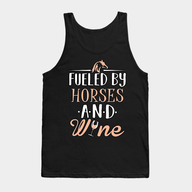 Fueled by Horses and Wine Tank Top by KsuAnn